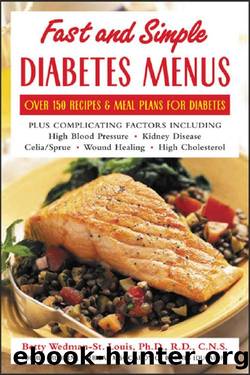 Fast and Simple Diabetes Menus Over 125 Recipes and Meal Plans for Diabetes Plus Complicating Factors by Betty Wedman-St. Louis