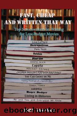 Fast, Cheap & Written That Way: Top Screenwriters on Writing for Low-Budget Movies by John Gaspard