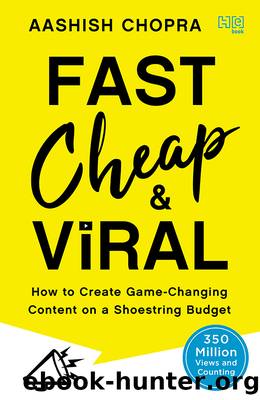 Fast, Cheap and Viral : How to Create Game-changing Content on a Shoestring Budget (9789351952763) by Chopra Aashish