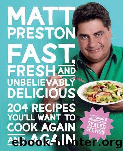 Fast, Fresh and Unbelievably Delicious (9781743289952) by Preston Matt