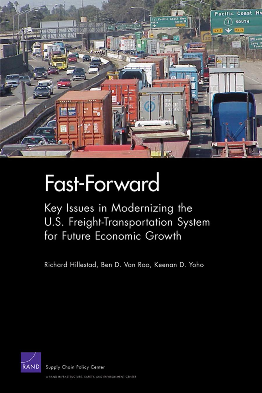 Fast-Forward: Key Issues in Modernizing the U.S. Freight-Transportation System for Future Economic Growth by Richard Hillestad