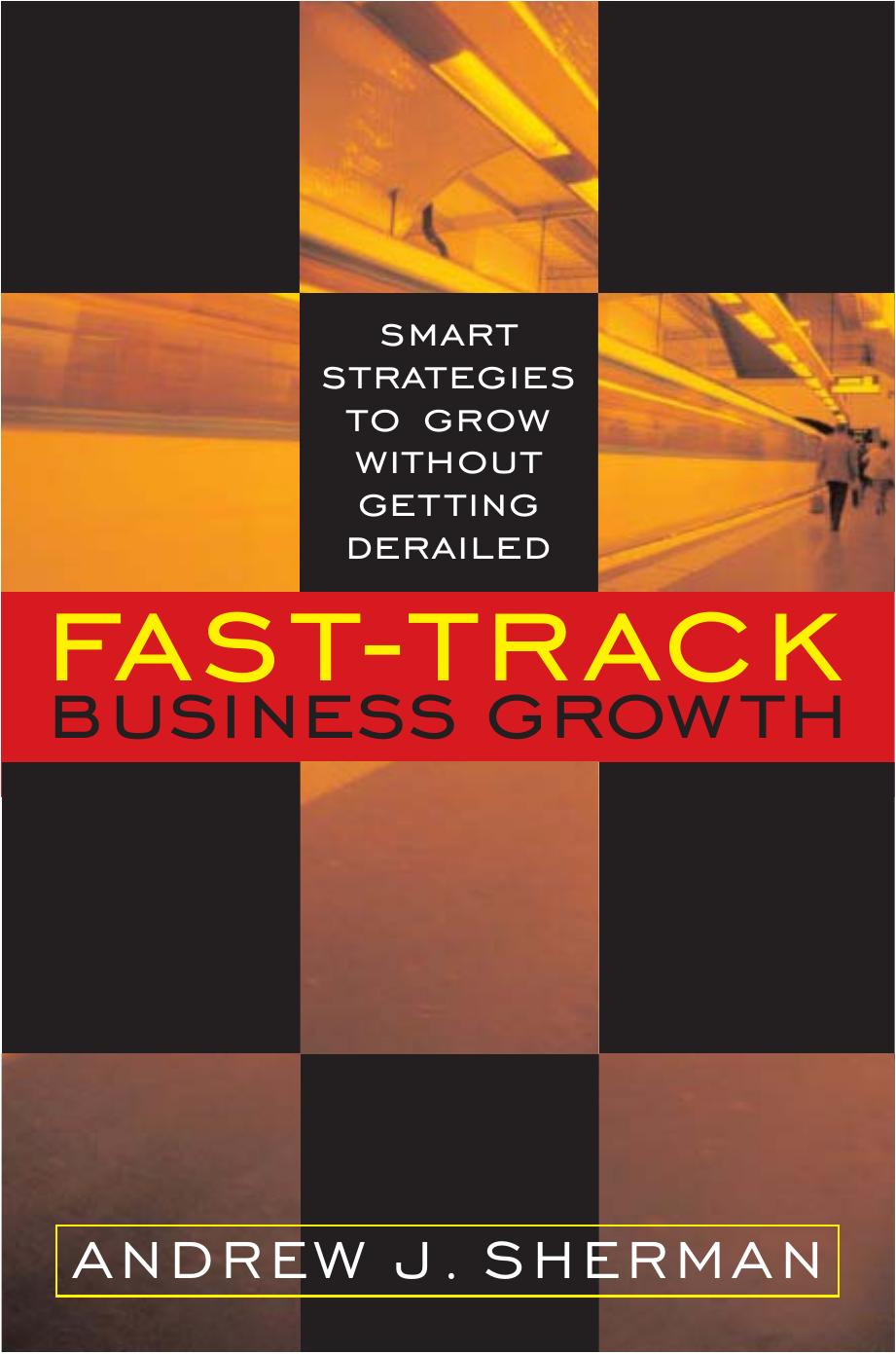 Fast-Track Business Growth: Smart Strategies to Grow without Getting Derailed (repost) by Andrew Sherman