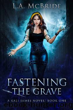 Fastening the Grave (Kali James Book 1) by L.A. McBride