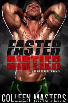 Faster Dirtier (Take Me...#5) (A Team Ferrelli Novel) by Colleen Masters