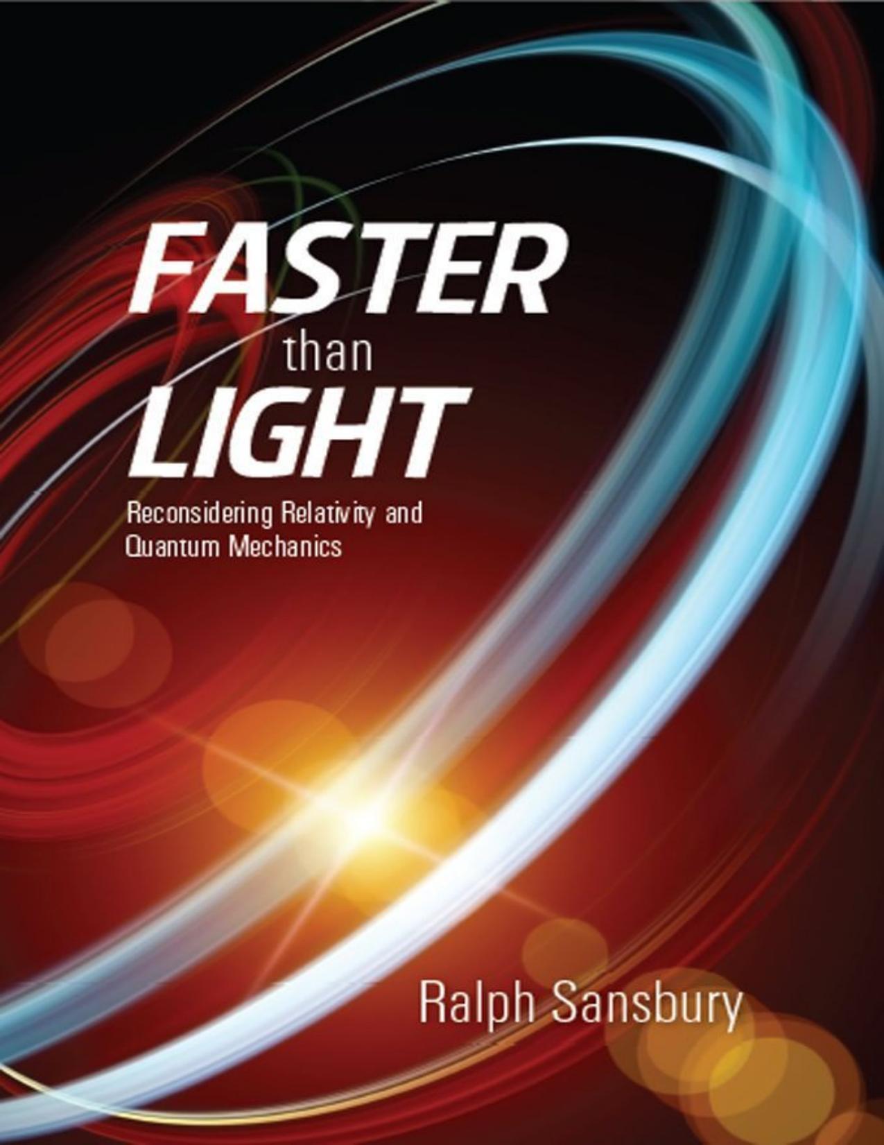 Faster Than Light: Quantum Mechanics And Relativity Reconsidered by Ralph Sansbury