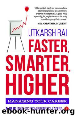 Faster, Smarter, Higher: Managing Your Career by Utkarsh Rai