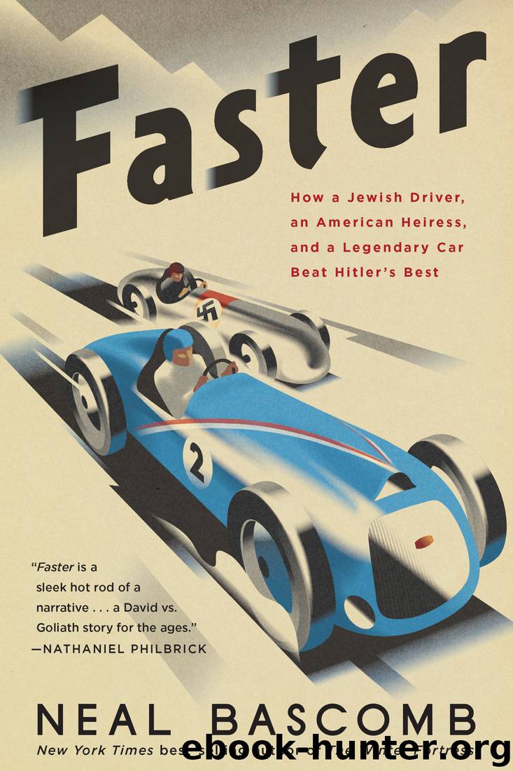 Faster: How a Jewish Driver, an American Heiress, and a Legendary Car Beat Hitler's Best by Neal Bascomb