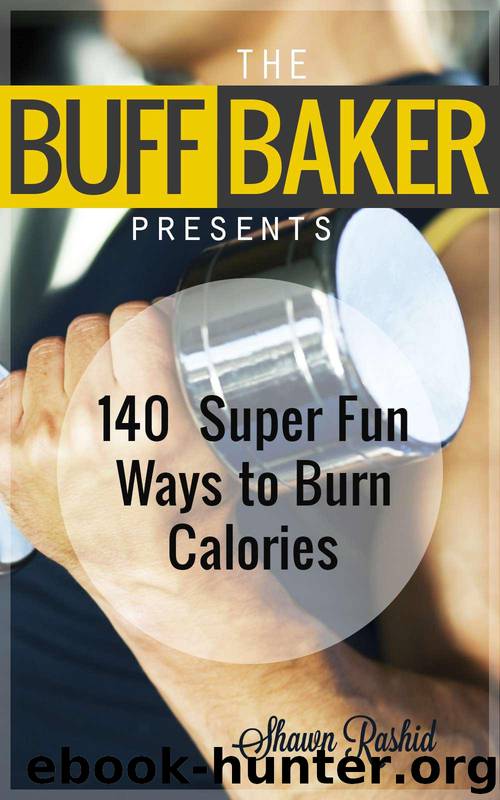 Fastest Ways to Burn Calories -140 Super Fun Ways to Burn Calories Super Fast by Shawn Rashid