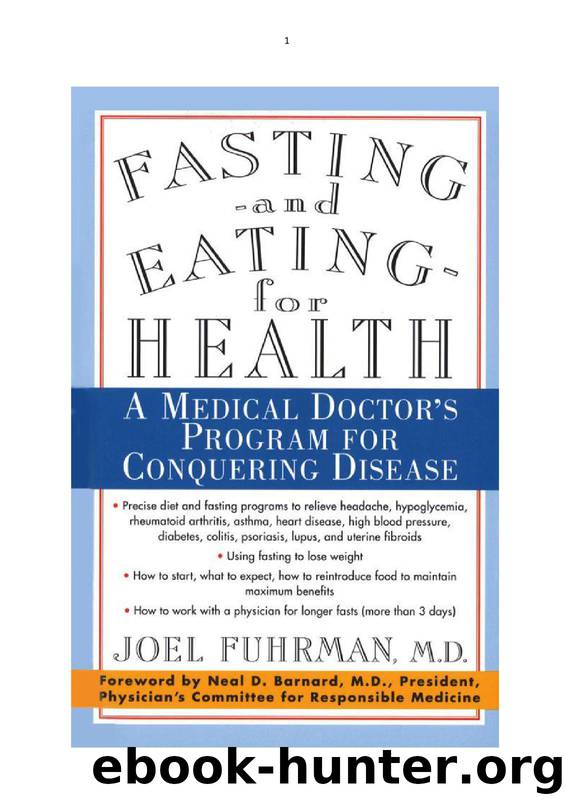 Fasting and Eating for Health: A Medical Doctor's Program for Conquering Disease by Joel Fuhrman; Neal D. Barnard