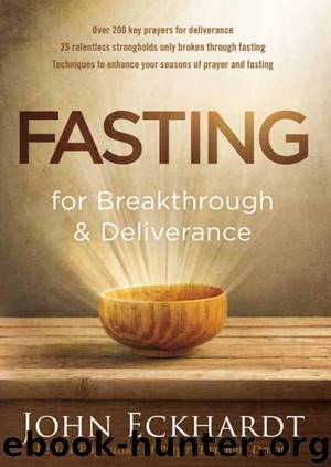 Fasting for Breakthrough and Deliverance by John Eckhardt
