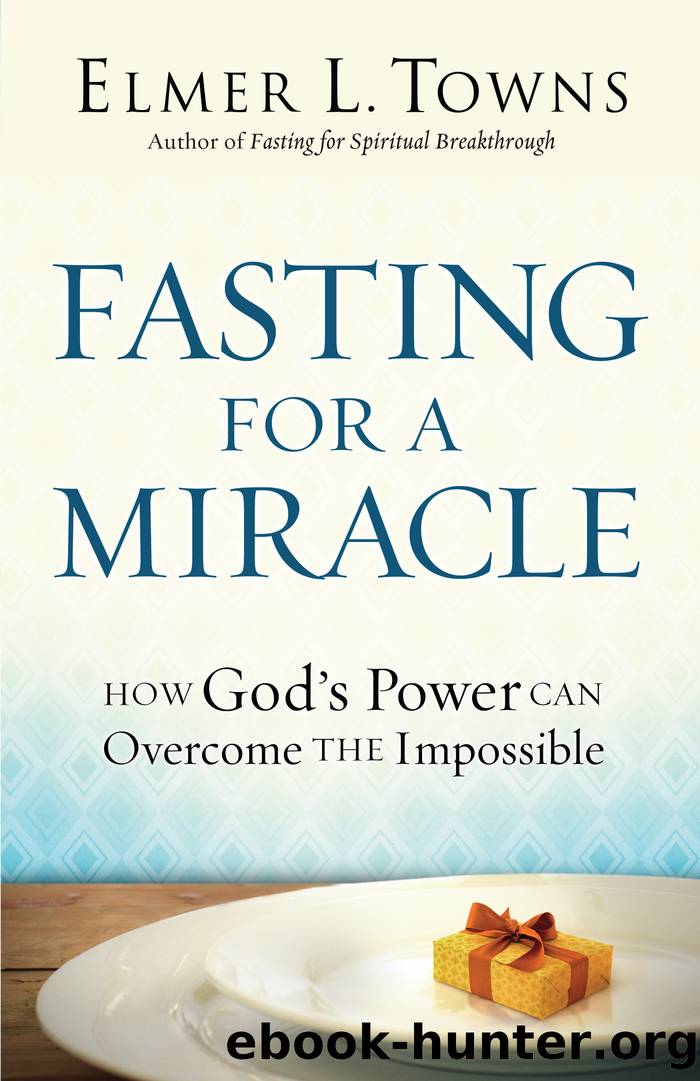 Fasting for a Miracle by Elmer L. Towns