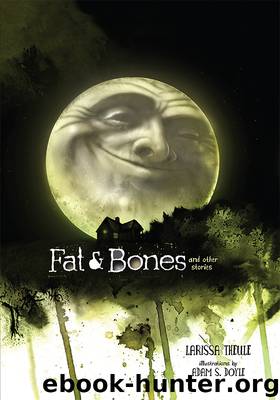 Fat & Bones by Larissa Theule