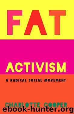 Fat Activism: A Radical Social Movement by Charlotte Cooper