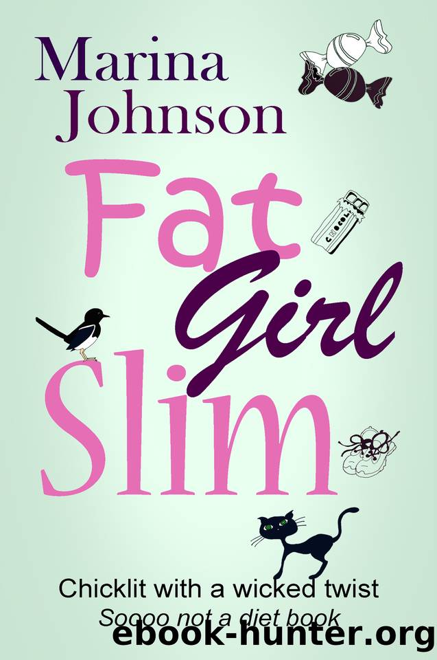 Fat Girl Slim_Chicklit With a Wicked Twist, Sooo Not a Diet Book. by Marina Johnson