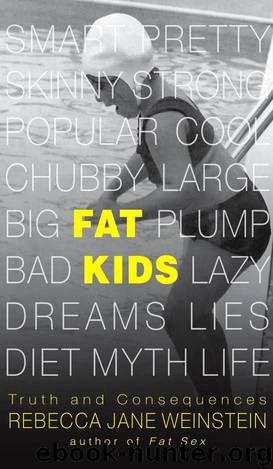 Fat Kids: Truth and Consequences by Rebecca Jane Weinstein