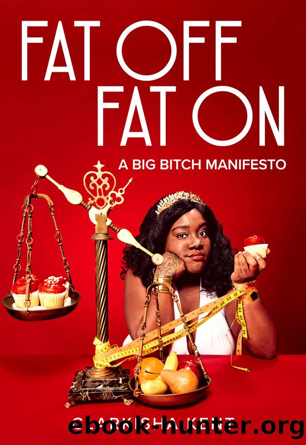 Fat Off, Fat On by Clarkisha Kent