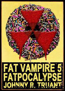 Fat Vampire (Book 5): Fatpocalypse by Johnny B. Truant
