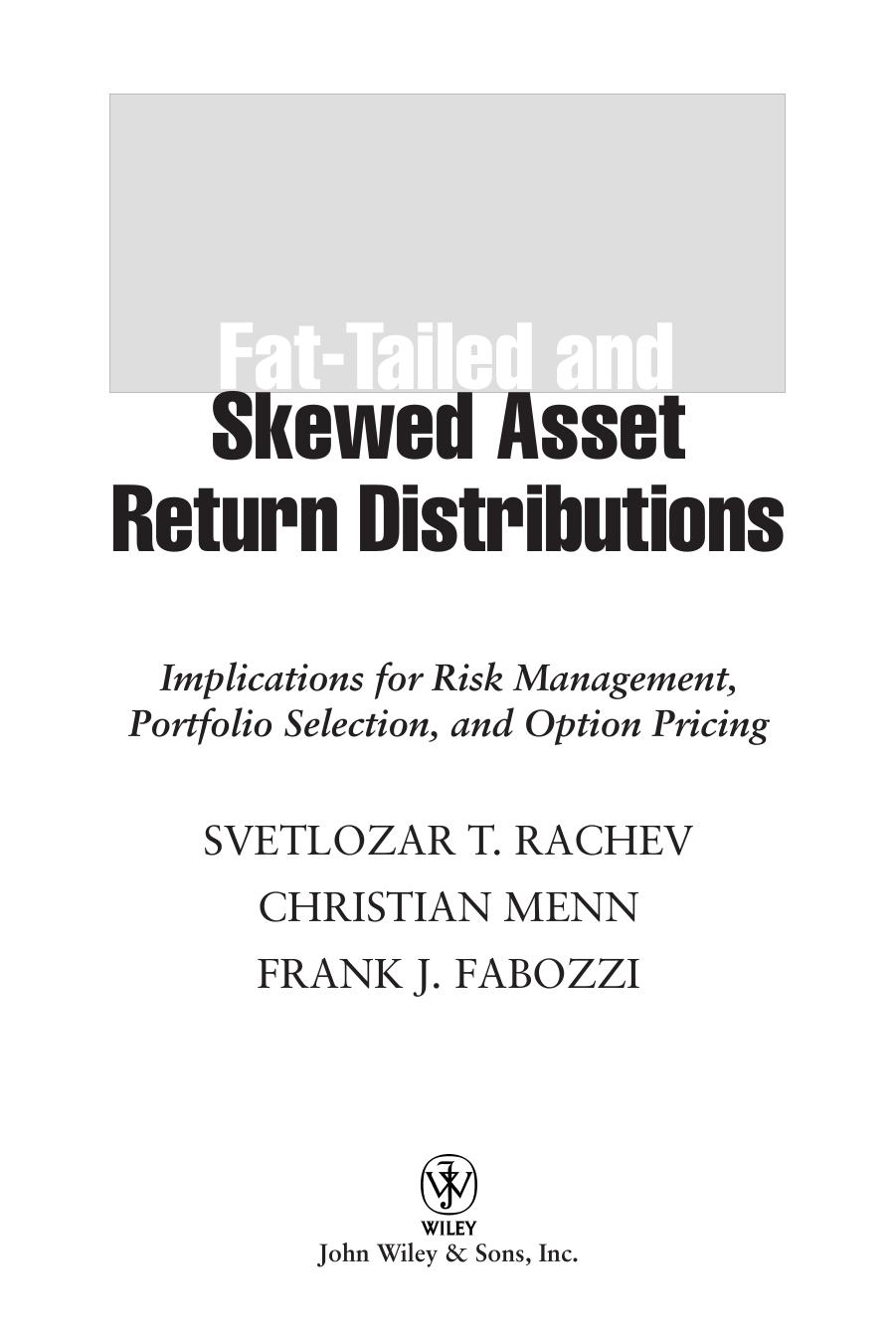 Fat-Tailed & Skewed Asset Return Distributions by Svetlozar T. Rachev Frank J. Fabozzi Christian Menn