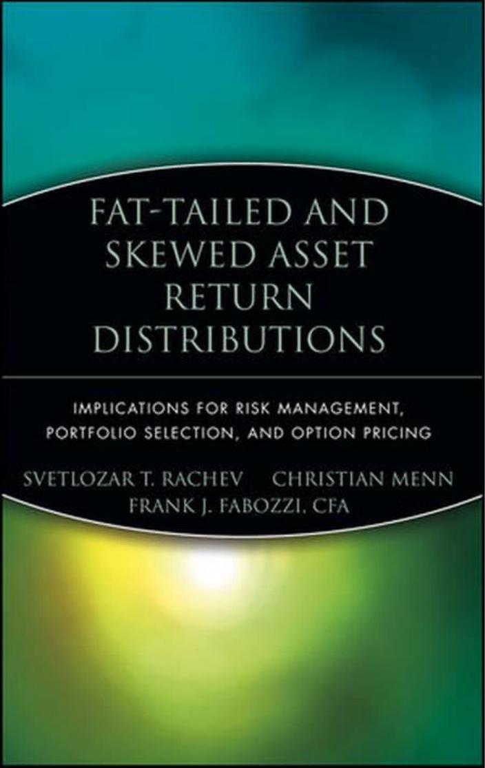 Fat-Tailed & Skewed Asset Return Distributions: Implications for Risk Management, Portfolio Selection, and Option Pricing by Rachev S.T. Menn C. Fabozzi F.J