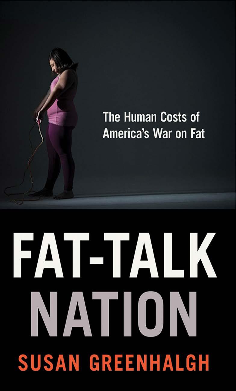 Fat-Talk Nation: The Human Costs of Americaâs War on Fat by by Susan Greenhalgh