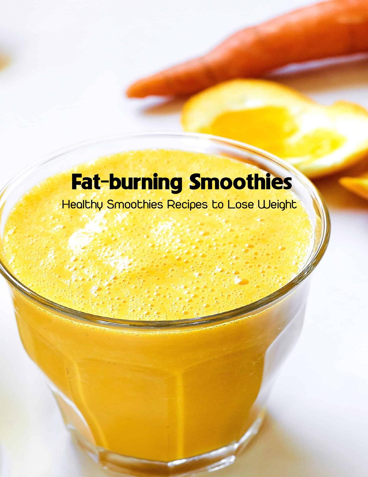 Fat-burning Smoothies: Healthy Smoothies Recipes to Lose Weight: Healthy Recipe Book by CORINTHIA SAVAGE