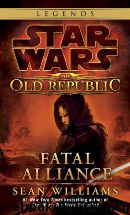 Fatal Alliance: Star Wars Legends (The Old Republic) (Star Wars: The Old Republic Book 3) by Williams Sean