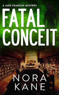 Fatal Conceit: A Jade Pearson Mystery (Jade Pearson Mystery Series Book 2) by Nora Kane