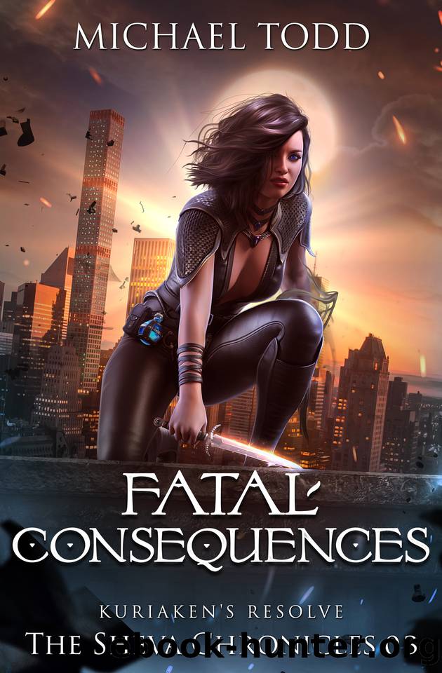 Fatal Consequences (The Sheva Chronicles Book 3) by Michael Todd & Michael Anderle