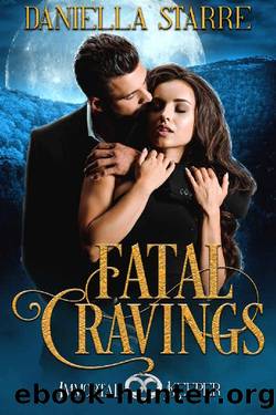 Fatal Cravings: Immortal Keeper Vampire Paranormal Romance Series by Daniella Starre