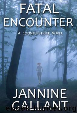 Fatal Encounter (A Counterstrike Novel Book 1) by Jannine Gallant