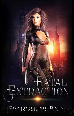 Fatal Extraction (The Chikara Revolution Book 1) by Evangeline Rain