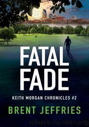 Fatal Fade by Brent Jeffries