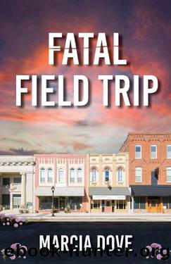 Fatal Field Trip (Maggie McManus Murder Mysteries Book 1) by Marcia Dove