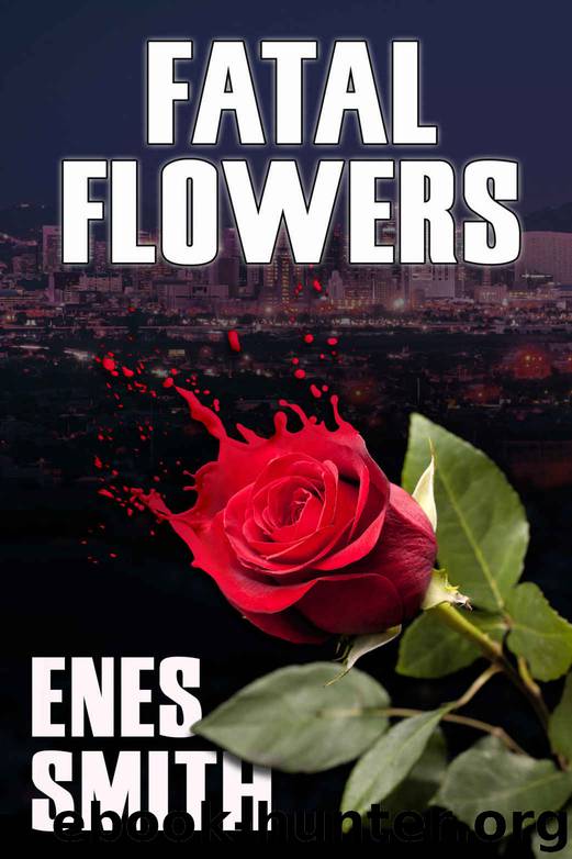 Fatal Flowers (The Serial Killer Chronicles Book 1) by Enes Smith