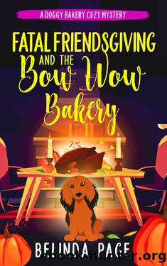 Fatal Friendsgiving and The Bow Wow Bakery: A Doggy Bakery Cozy Mystery (A Doggy Bakery Cozy Mystery Series) by Belinda Page