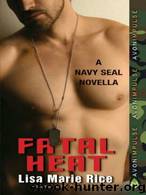 Fatal Heat: A Navy SEAL Novella by Lisa Marie Rice