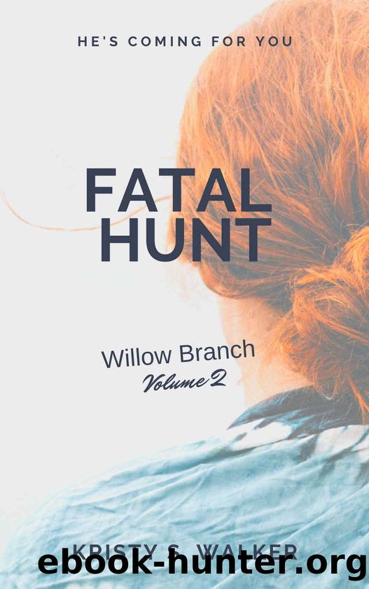 Fatal Hunt (Willow Branch Book 2) by Kristy Walker