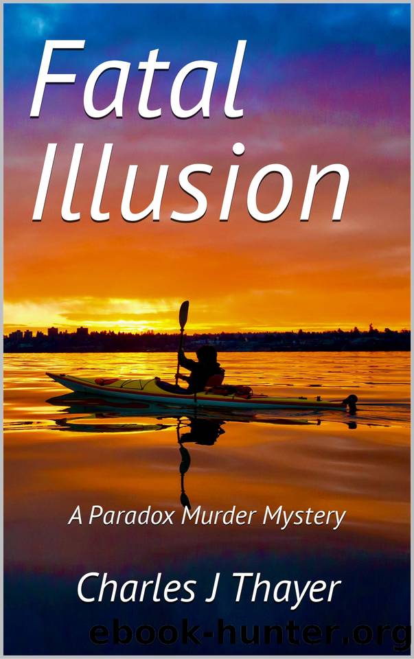 Fatal Illusion: A Paradox Murder Mystery by Charles J Thayer