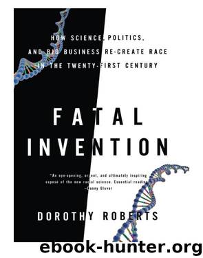Fatal Invention by Dorothy Roberts