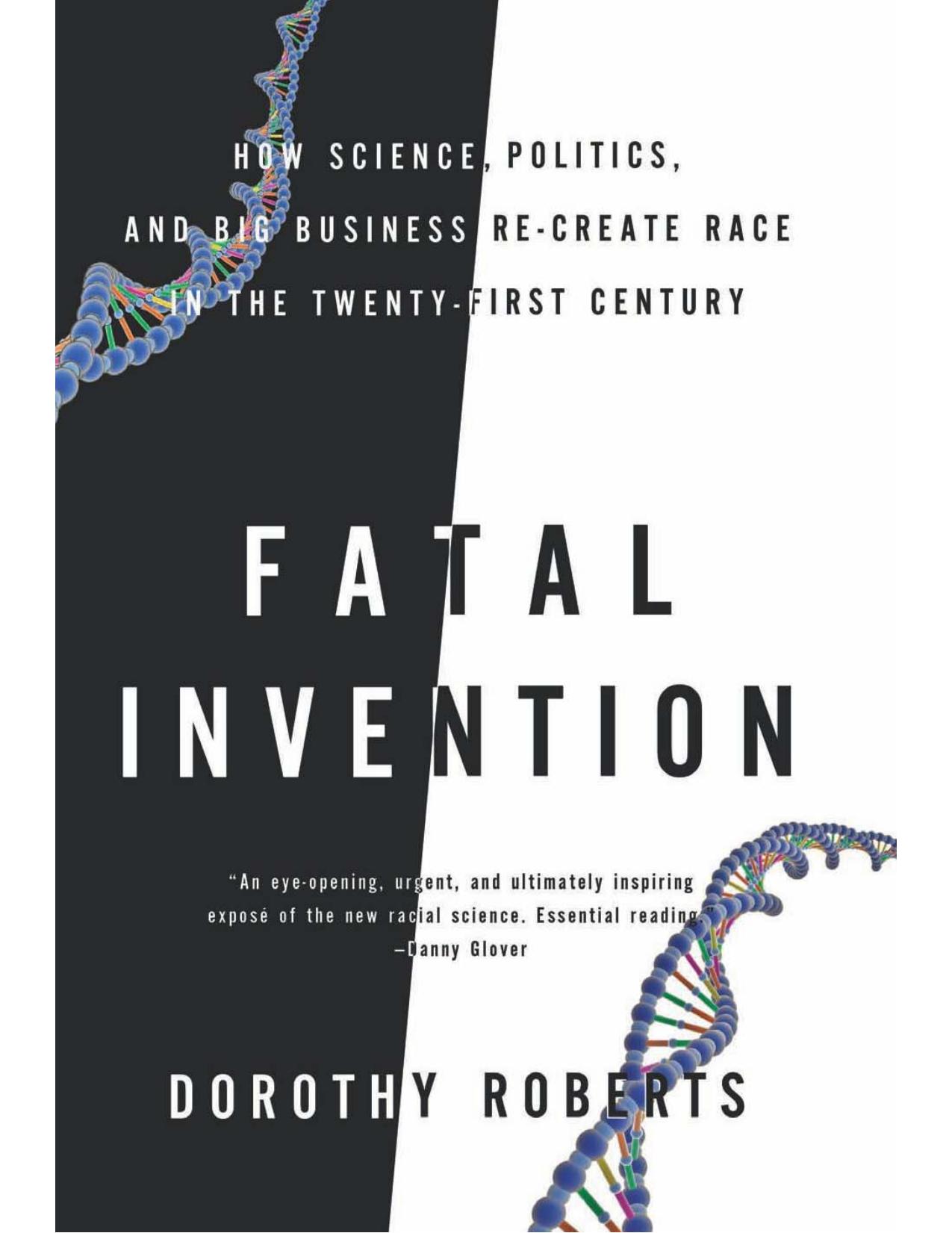 Fatal Invention: How Science, Politics, and Big Business Re-Create Race in the 21st Century by Dorothy Roberts