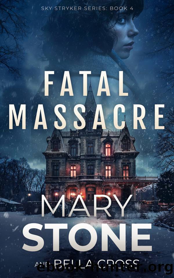 Fatal Massacre (Sky Stryker Series Book 4) by Mary Stone