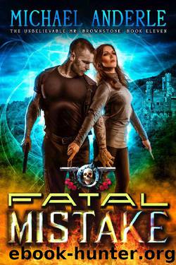 Fatal Mistake: An Urban Fantasy Action Adventure (The Unbelievable Mr. Brownstone Book 11) by Michael Anderle
