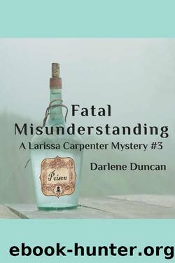 Fatal Misunderstanding: A Larissa Carpenter Mystery #3 (Larissa Carpenter Mystery Series) by Darlene Duncan