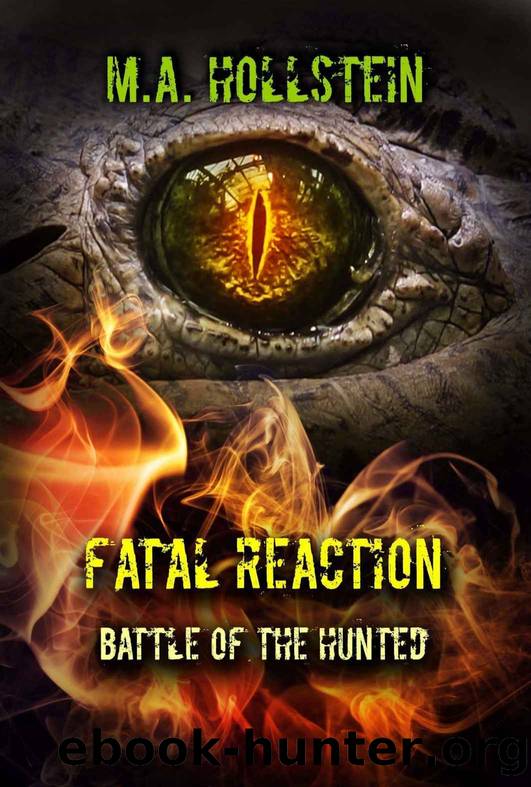 Fatal Reaction, Battle of the Hunted by M. A. Hollstein