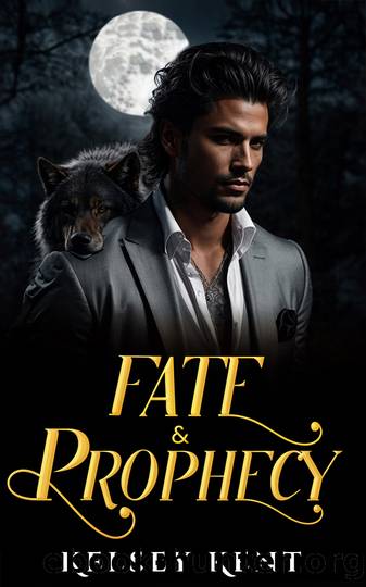Fate & Prophecy: An Enemies to Lovers, Paranormal Romance by Kelsey Kent