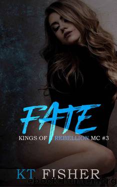 Fate (Kings of Rebellion MC Book 3) by KT Fisher