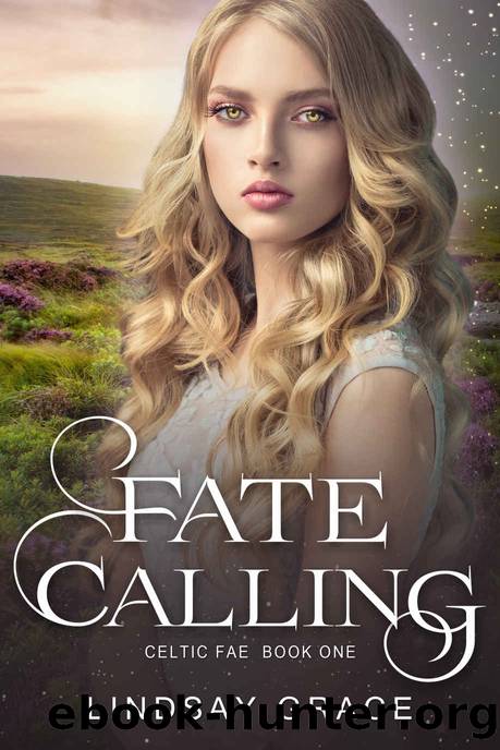Fate Calling: A Clean Fantasy Romance (The Celtic Fae Book 1) by Lindsay Grace