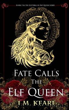 Fate Calls the Elf Queen: The Elf Queen book 3 by J.M. Kearl