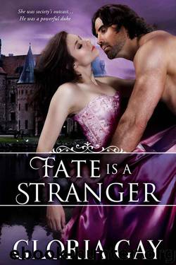 Fate Is A Stranger: Regency Romance by Gay Gloria