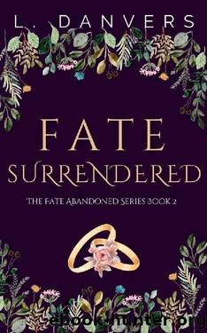 Fate Surrendered (Book 2 of the Fate Abandoned Series) by L. Danvers